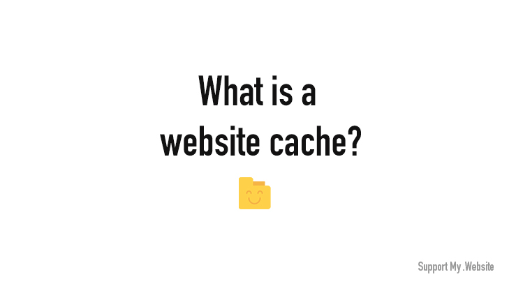 What is a Website Cache?