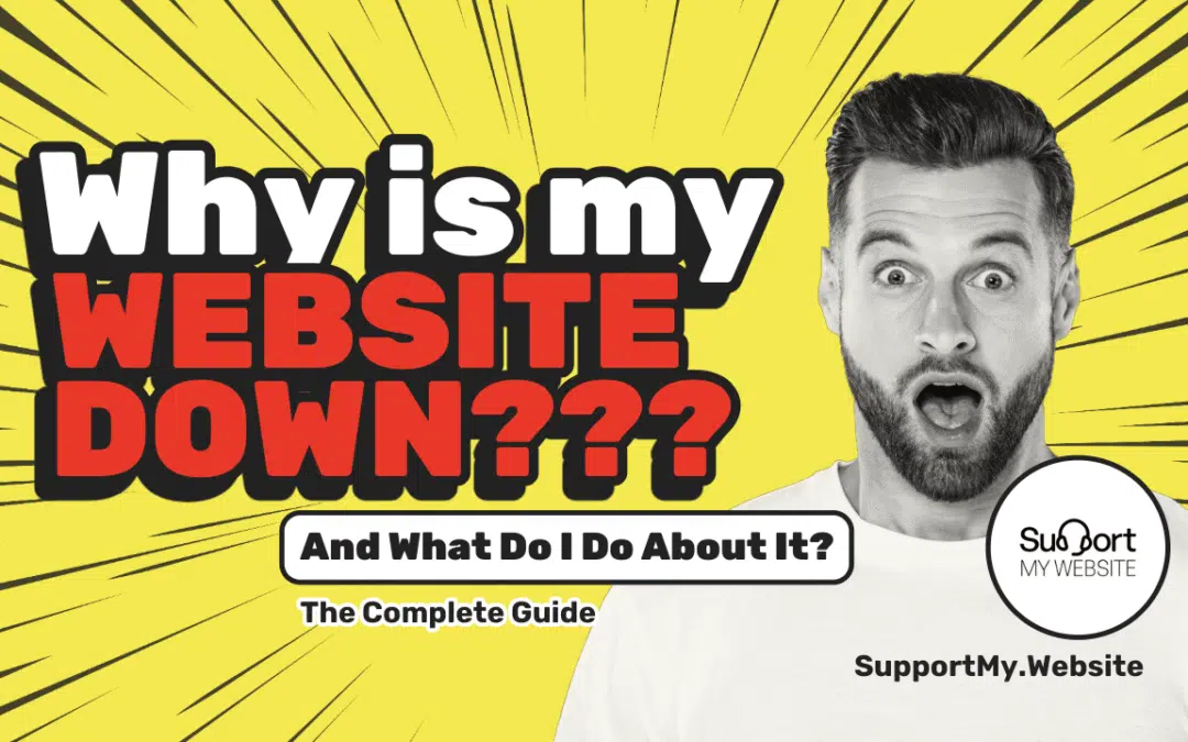 Why is my website down and what do I do about it? The Complete Guide.