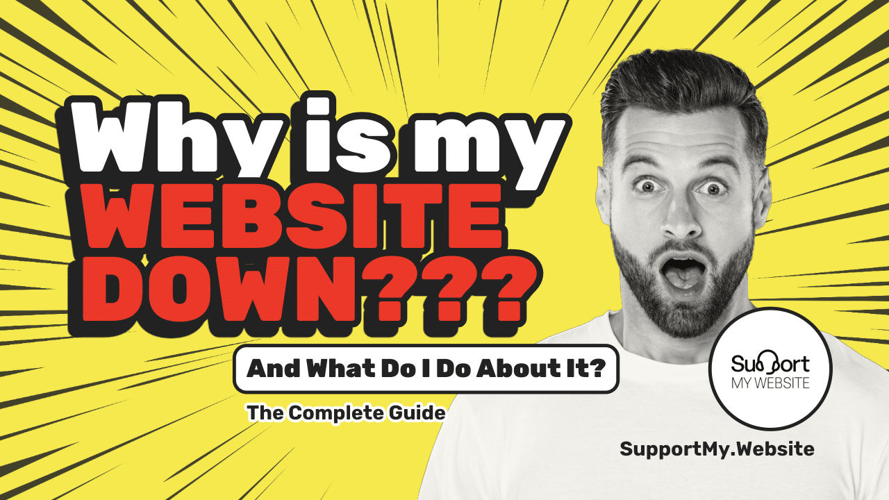 Why is my website down and what do I do about it? The Complete Guide.