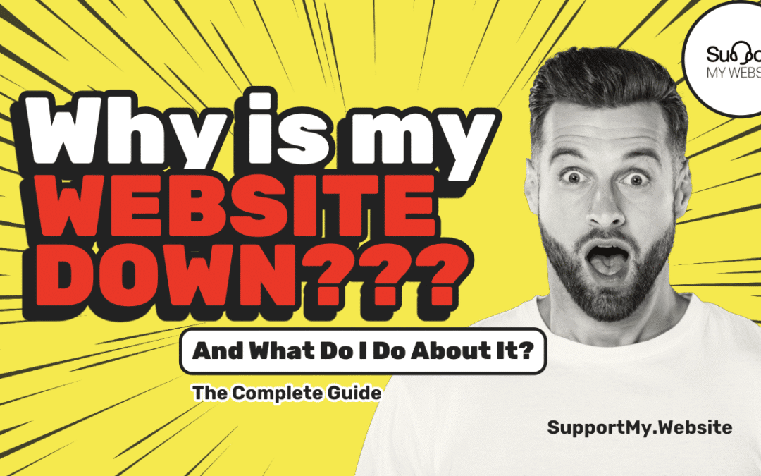 why is my website down and what do i do about it? The Complete Guide by SupportMy.Website
