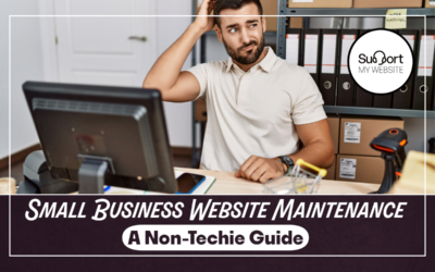 Small Business Website Maintenance: A Non-Techie Guide
